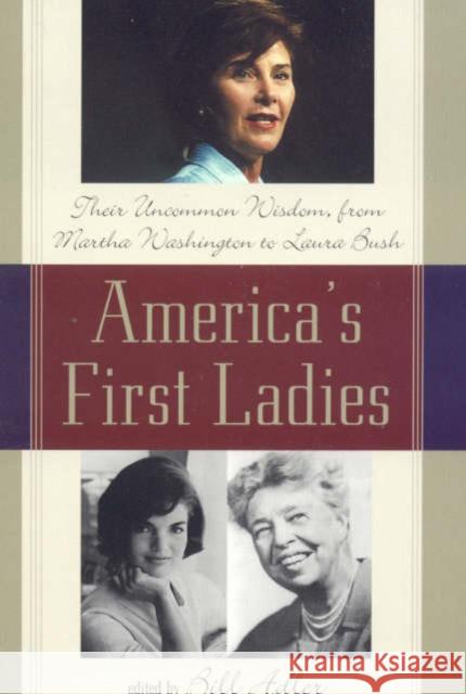 America's First Ladies: Their Uncommon Wisdom, from Martha Washington to Laura Bush Adler, Bill 9781589792999 Taylor Trade Publishing - książka