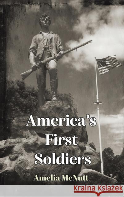 America\'s First Soldiers Amelia McNutt 9781649798152 Austin Macauley - książka