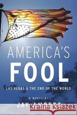 America's Fool: Las Vegas & The End of the World Jay Amberg 9780970841674 Amika Press - książka