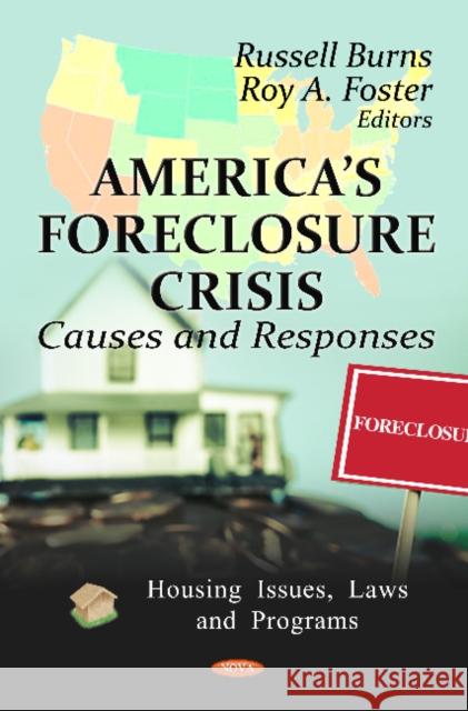 America's Foreclosure Crisis: Causes & Responses Russell Burns, Roy A Foster 9781619422711 Nova Science Publishers Inc - książka