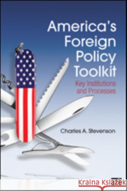 America′s Foreign Policy Toolkit: Key Institutions and Processes Stevenson, Charles A. 9781608719853  - książka