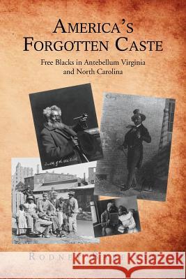 America's Forgotten Caste: Free Blacks in Antebellum Virginia and North Carolina Barfield, Rodney 9781483619644 Xlibris Corporation - książka