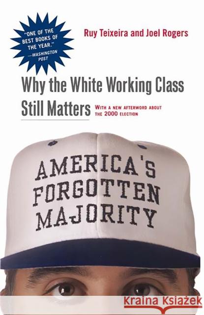 America's Forgotten Majority: Why the White Working Class Still Matters Teixeira, Ruy a. 9780465083992 Basic Books - książka