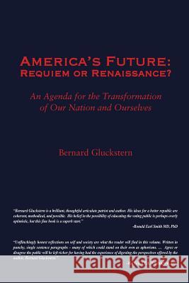 America's Future: Requiem or Renaissance? An Agenda for the Transformation of Our Nation and Ourselves Gluckstern, Bernard S. 9781480963771 Rosedog Books - książka
