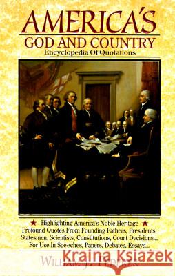 America's God and Country Encyclopedia of Quotations William J. Federer 9781880563090 Amerisearch - książka