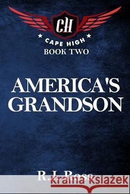 America's Grandson: Cape High Book 2 R. J. Ross 9781517784904 Createspace - książka