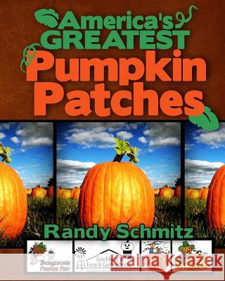 America's Greatest Pumpkin Patches Randy Schmitz 9781499583328 Createspace Independent Publishing Platform - książka