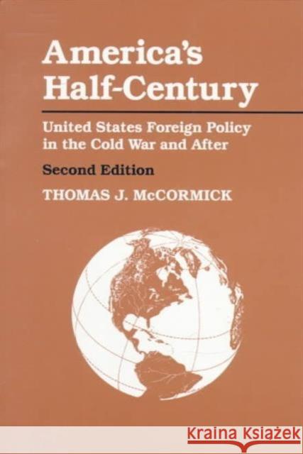 America's Half-Century: United States Foreign Policy in the Cold War and After McCormick, Thomas J. 9780801850110 Johns Hopkins University Press - książka