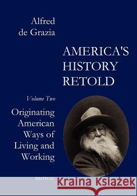America's History Retold: Originating American Ways of Living and Working Alfred D 9781603770811 Metron Publications - książka