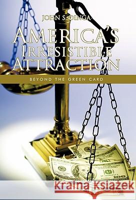 America's Irresistible Attraction: Beyond the Green Card Dinga, John S. 9781426961243 Trafford Publishing - książka