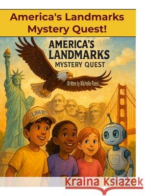 America's Landmark Mystery Quest Michelle Rossi 9781257940271 Lulu.com - książka
