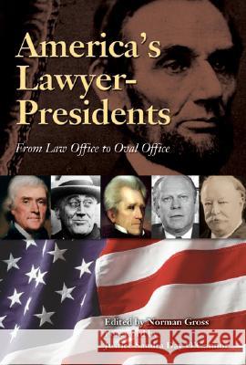 America's Lawyer-Presidents : From Law Office to Oval Office Norman Gross Justice Sandra Day O'Connor 9780810112186 Northwestern University Press - książka