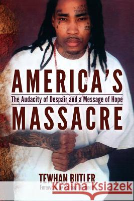 America's Massacre: The Audacity of Despair and a Message of Hope Tewhan Butler Kamaal Bennett 9780692281826 Raise Up Media - książka