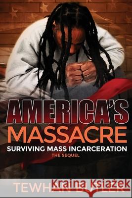 Americas Massacre The Sequel: Surviving Mass Incarceration Dynasty Bearfield Tewhan Butler 9781734821000 Tewhan Butler - książka