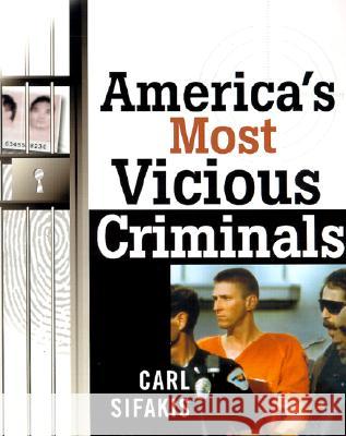 America's Most Vicious Criminals Carl Sifakis   9780816044238 Facts On File Inc - książka