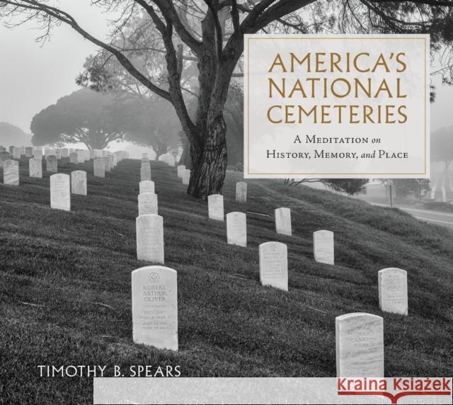 America's National Cemeteries: A Meditation on History, Memory, and Place Timothy B. Spears Roderick Gainer 9780817322403 University Alabama Press - książka