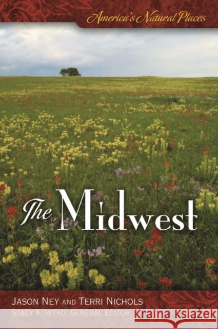 America's Natural Places: The Midwest Jason Ney 9780313353161 Heinemann Educational Books - książka