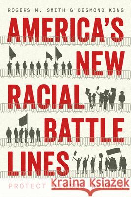 America’s New Racial Battle Lines: Protect versus Repair Desmond King 9780226834023 The University of Chicago Press - książka