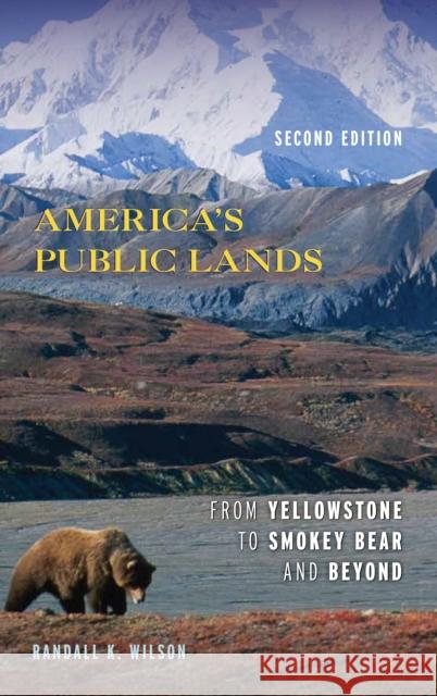 America's Public Lands: From Yellowstone to Smokey Bear and Beyond, Second Edition Wilson, Randall K. 9781538126387 Rowman & Littlefield Publishers - książka