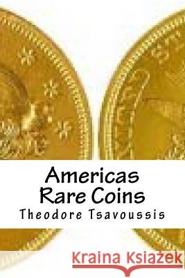 Americas Rare Coins: An image guide to Rare coins of America Tsavoussis, Theodore 9781499752489 Createspace - książka