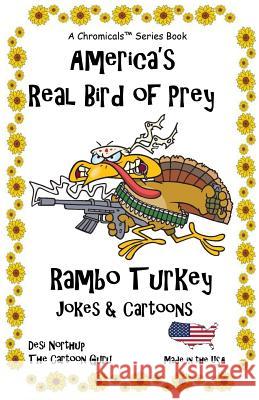 America's Real Bird of Prey - Rambo Turkey: Jokes & Cartoons in Black and White Desi Northup 9781532846786 Createspace Independent Publishing Platform - książka