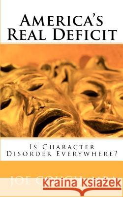 America's Real Deficit: Is Character Disorder Everywhere? Joe Couch 9781463744694 Createspace - książka