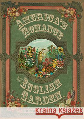 America's Romance with the English Garden Thomas J. Mickey 9780821420355 Ohio University Press - książka