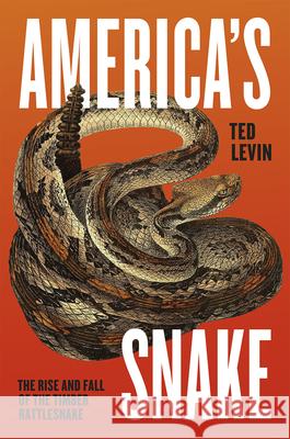 America's Snake: The Rise and Fall of the Timber Rattlesnake Levin, Ted 9780226040646 University of Chicago Press - książka