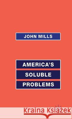 America's Soluble Problems John Mills 9780333732373 PALGRAVE MACMILLAN - książka