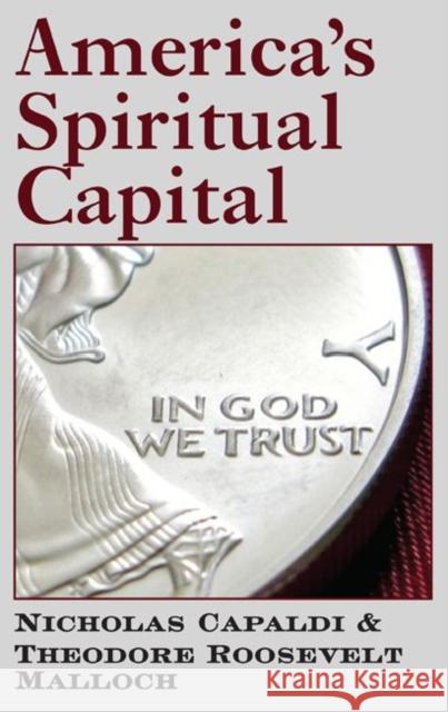 America's Spiritual Capital Nicholas N. Capaldi Theodore Roosevelt Malloch 9781587310379 St. Augustine's Press - książka