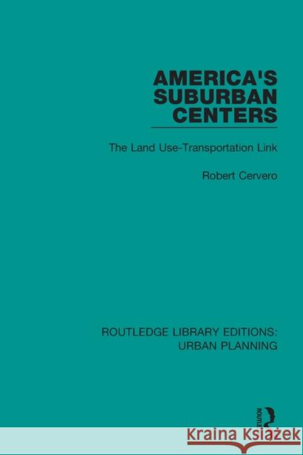 America's Suburban Centers: The Land Use--Transportation Link Cervero, Robert 9781138485846 Routledge - książka