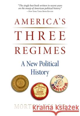 America's Three Regimes: A New Political History Keller, Morton 9780195374247 Oxford University Press, USA - książka