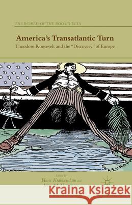 America's Transatlantic Turn: Theodore Roosevelt and the Discovery of Europe Krabbendam, H. 9781349449361 Palgrave MacMillan - książka