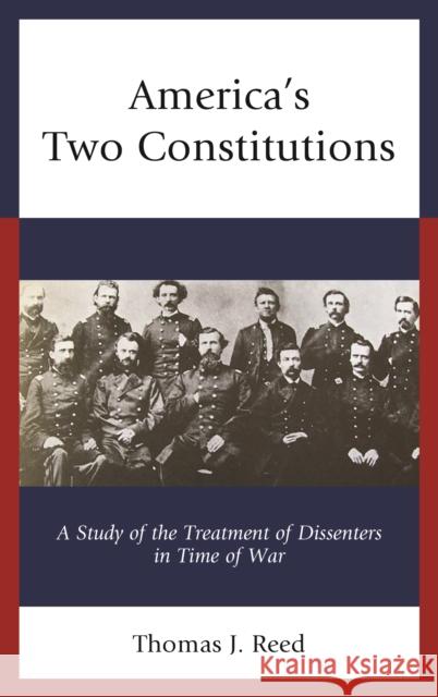 America's Two Constitutions: A Study of the Treatment of Dissenters in Time of War Thomas J. Reed 9781683931126 Fairleigh Dickinson University Press - książka