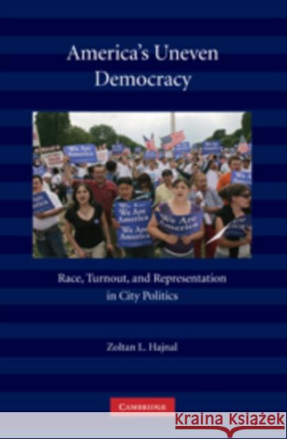 America's Uneven Democracy: Race, Turnout, and Representation in City Politics Hajnal, Zoltan L. 9780521137508 Cambridge University Press - książka