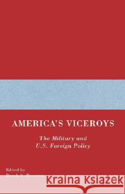 America's Viceroys: The Military and U.S. Foreign Policy Reveron, D. 9781403964137 Palgrave MacMillan - książka