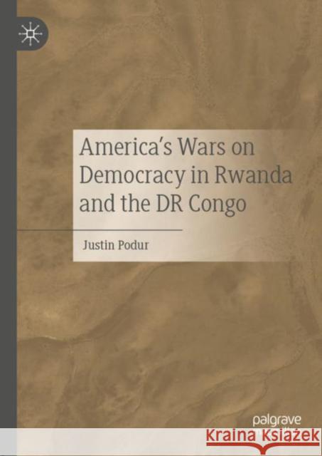 America's Wars on Democracy in Rwanda and the Dr Congo Podur, Justin 9783030446987 Palgrave MacMillan - książka