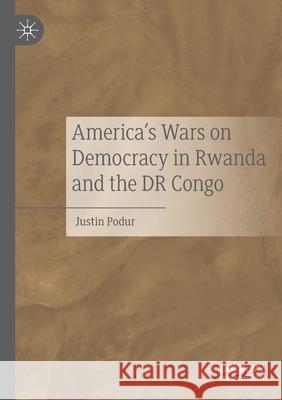 America's Wars on Democracy in Rwanda and the Dr Congo Justin Podur 9783030447014 Palgrave MacMillan - książka