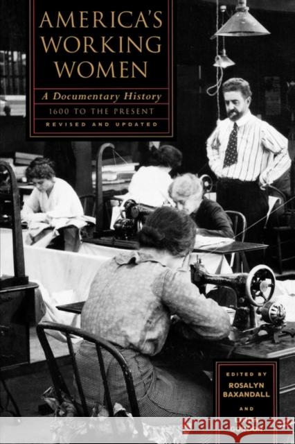 America's Working Women: A Documentary History, 1600 to the Present Rosalyn Baxandall Linda Perlman Gordon 9780393312621 W. W. Norton & Company - książka