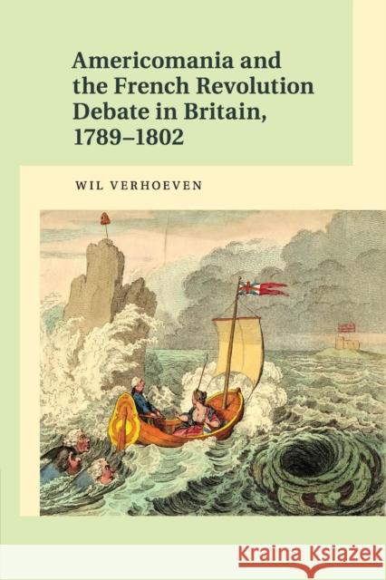 Americomania and the French Revolution Debate in Britain, 1789-1802 Wil Verhoeven 9781107567283 Cambridge University Press - książka