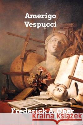Amerigo Vespucci Frederick A. Ober 9781006010460 Blurb - książka