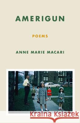 Amerigun: Poems Anne Marie Macari 9780892556366 Persea Books - książka