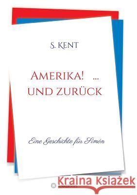 Amerika! ... und zurück S Kent 9783734537523 Tredition Gmbh - książka