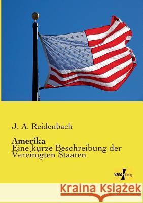 Amerika: Eine kurze Beschreibung der Vereinigten Staaten Reidenbach, J. A. 9783956104138 Vero Verlag - książka