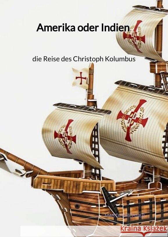 Amerika oder Indien - die Reise des Christoph Kolumbus Kirchner, Marta 9783347997639 Jaltas Books - książka