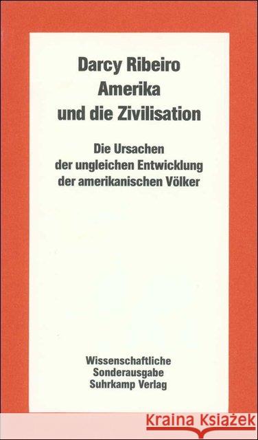 Amerika und die Zivilisation : Die Ursachen der ungleichen Entwicklung der amerikanischen Völker Ribeiro, Darcy 9783518579039 Suhrkamp - książka