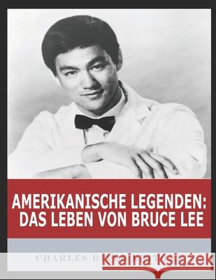 Amerikanische Legenden: Das Leben von Bruce Lee Charles River 9798335552851 Independently Published - książka