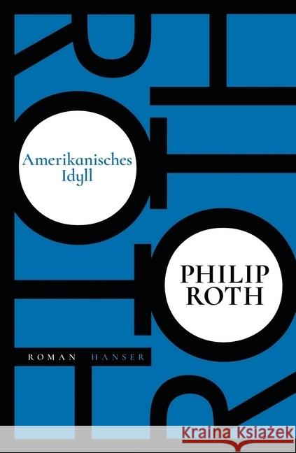 Amerikanisches Idyll : Roman. Nachwort von Denis Scheck. Ausgezeichnet mit dem Pulitzer Prize 1998 Roth, Philip 9783446262379 Hanser - książka