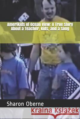 Amerikids of Ocean View: A True Story About a Teacher, Kids, and a Song Sharon Oberne 9781097312788 Independently Published - książka