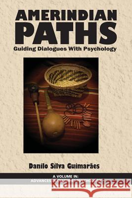 Amerindian Paths: Guiding Dialogues With Psychology Guimarães, Danilo Silva 9781681233451 Information Age Publishing - książka